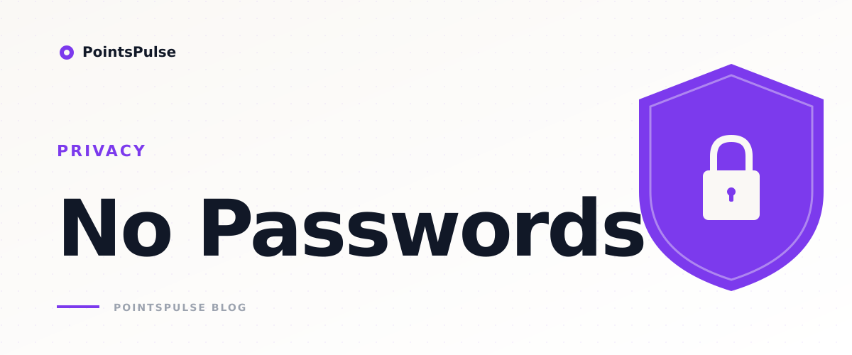 Why We Built PointsPulse Without Storing Your Passwords